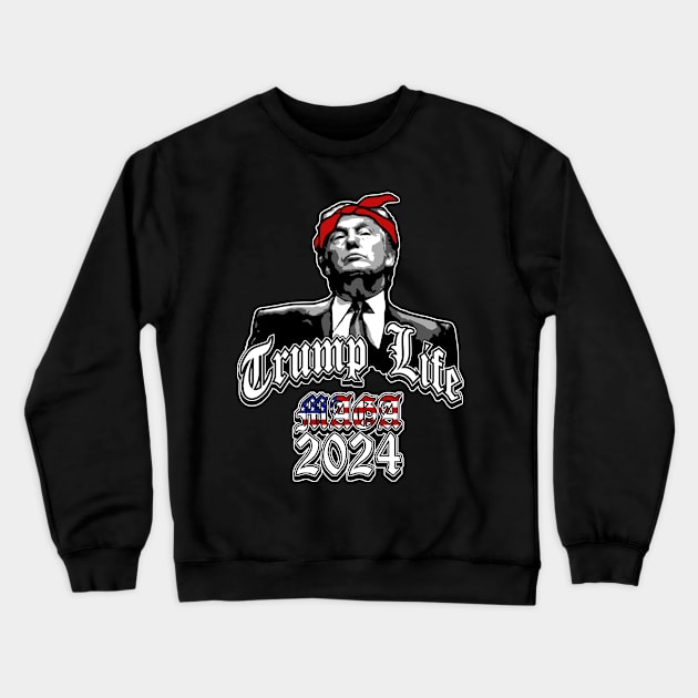 Trump Life MAGA 2024 Crewneck Sweatshirt by sandersart